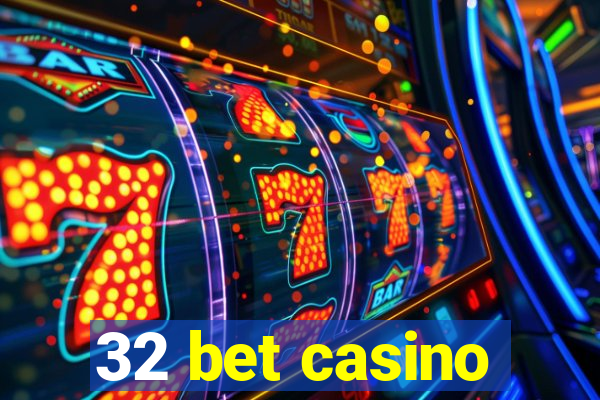 32 bet casino